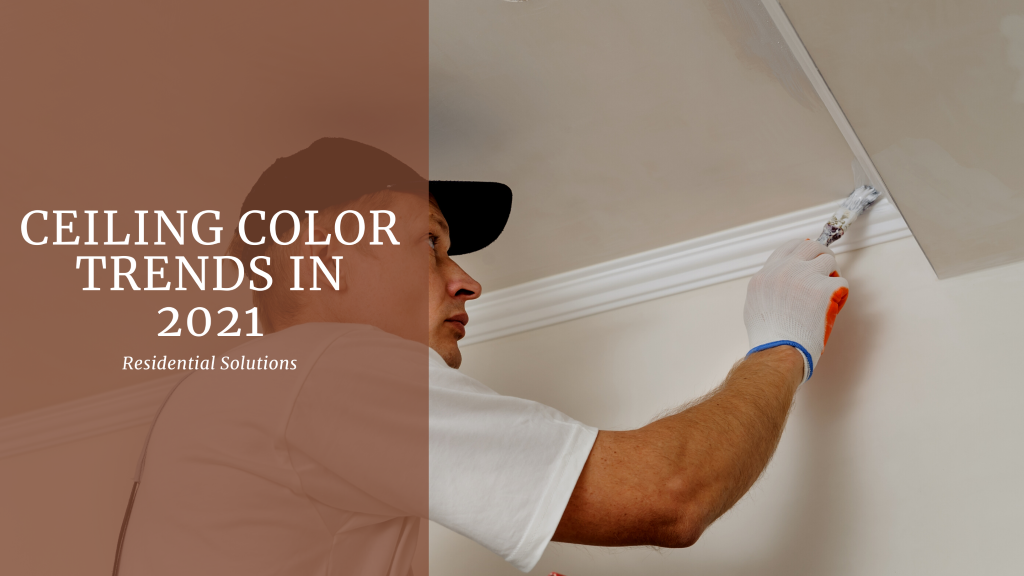 Ceiling Color Trends In 2021 Residential Solutions Interior Painters In Overland Park This warm and earthy shade is perfect. ceiling color trends in 2021